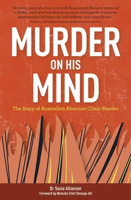 Murder on His Mind: The Story of Australia's Abortion Clinic Murder by Susie Allanson