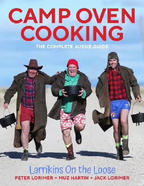 Camp Oven Cooking: The Complete Aussie Guide by Peter Lorimer