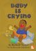 Baby Is Crying by Rachelle Sadler