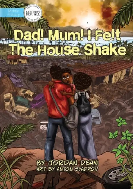 Mum! Dad! I Felt The House Shake! by Jordan Dean