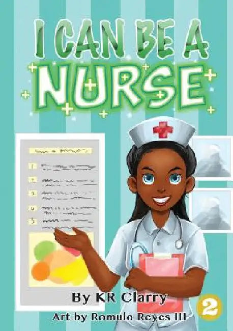 I Can Be A Nurse by Kr Clarry