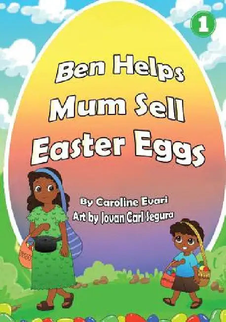 Ben Helps Mum Sell Easter Eggs by Caroline Evari