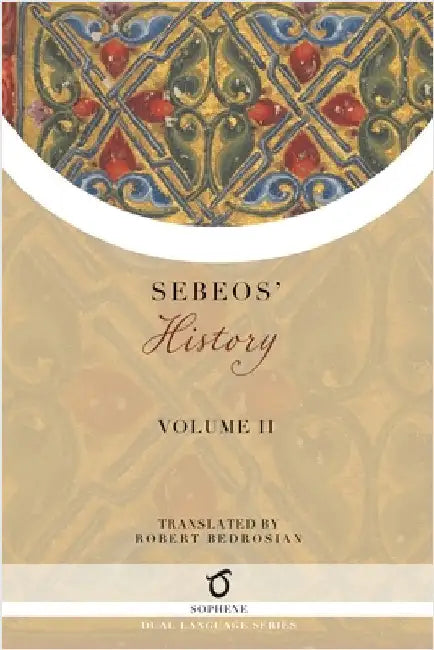 Sebeos' History: Volume 2 by Sebeos