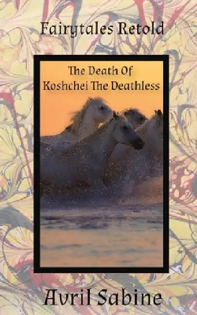The Death Of Koshchei The Deathless by Avril Sabine