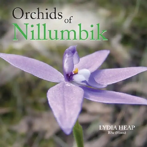 Orchids of Nillumbik by Lydia Heap Bsc (Hons)