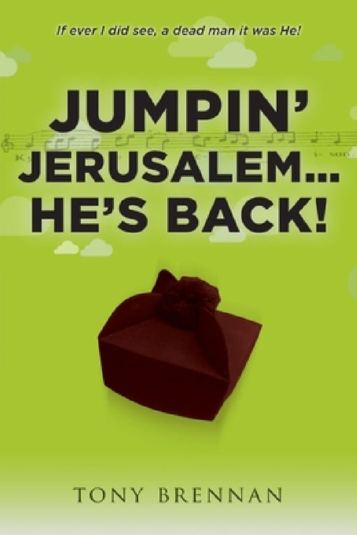 Jumpin' Jerusalem... He's Back!: If ever I did see, a dead man it was He! by Tony Brennan