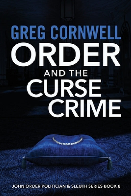 Order and the Curse Crime: John Order Politician & Sleuth Series Book 8 by Greg Cornwell