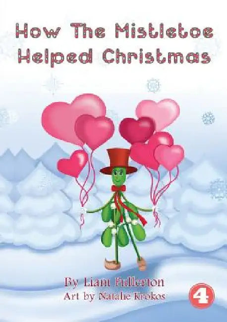 How The Mistletoe Helped Christmas by Liam Fullerton