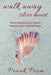 Walk Away Silver Heart: Poetry inspired by the Amy Lowell poem 'Madonna of the Evening Flowers' by Frank Prem