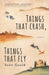 Things That Crash, Things That Fly by Scott Gould