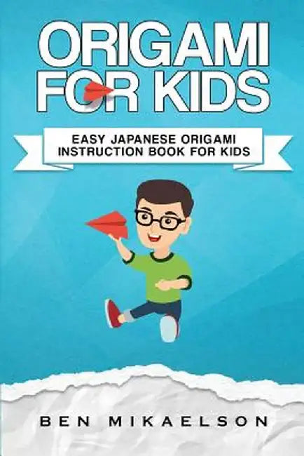 Origami For Kids: Easy Japanese Origami Instruction Book For Kids by Ben Mikaelson