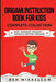Origami Instruction Book for Kids Complete Collection: Easy Japanese Origami + Animals Edition Origami by Ben Mikaelson