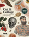 Cut & Collage: A Treasury of Bizarre and Beautiful Images for Collage and Mixed Media Artists by Kale James