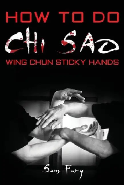 How To Do Chi Sao: Wing Chun Sticky Hands by Sam Fury