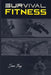 Survival Fitness: The Ultimate Fitness Plan for Escape, Evasion, and Survival by Sam Fury