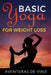 Basic Yoga for Weight Loss: 11 Basic Sequences for Losing Weight with Yoga by Aventuras de Viaje