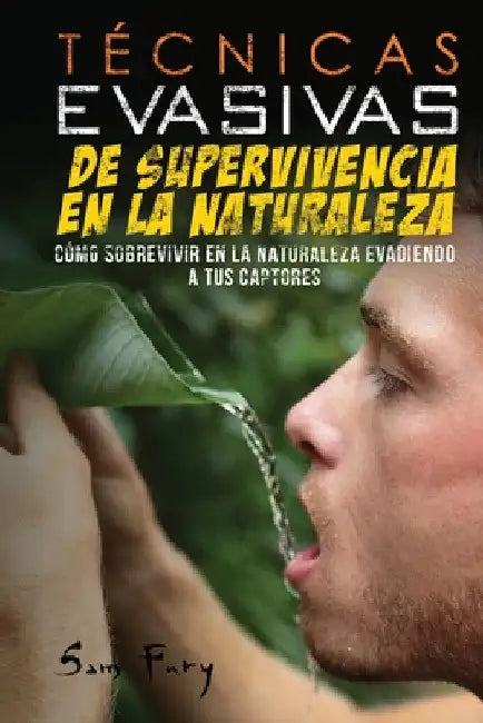 Técnicas Evasivas de Supervivencia en la Naturaleza: Cómo Sobrevivir en la Naturaleza Evadiendo a tus Captores by Sam Fury