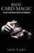 Basic Card Magic: 25 Easy Card Magic Tricks for Beginners by Sam Fury, Neil Germio