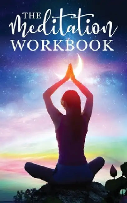 The Meditation Workbook: 160+ Meditation Techniques to Reduce Stress and Expand Your Mind by Aventuras de Viaje