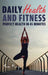 Daily Health and Fitness: Perfect Health in Under 45 Minutes a Day by Sam Fury