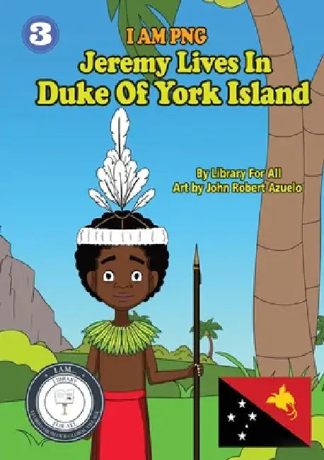 Jeremy Lives In Duke Of York Island: I Am PNG by Library for All