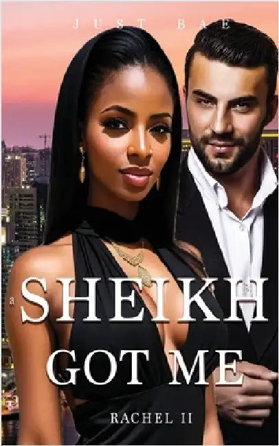 A Sheikh Got Me: The Stolen Marriage by Bae, Just