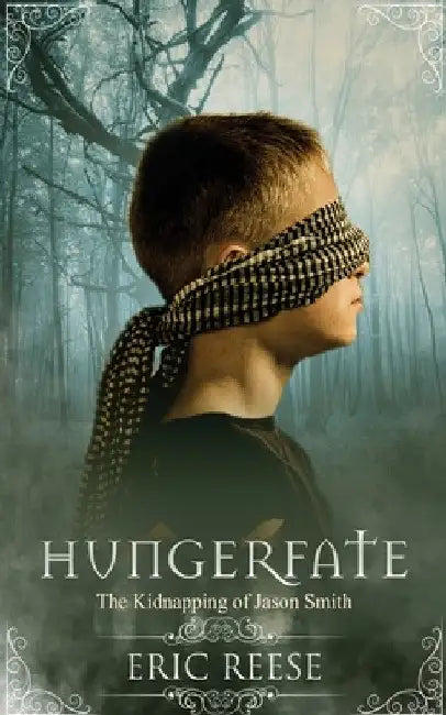 Hungerfate: The Kidnapping of Jason Smith by Eric Reese