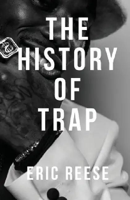 The History of Trap by Eric Reese