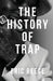 The History of Trap by Eric Reese