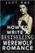 How to Write a Bestselling Werewolf Romance: Writing Werewolf Romances That Howl with Success by Bae, Just