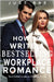 How to Write a Bestselling Workplace Romance: From Cubicle Crushes to Publishing Success by Bae, Just