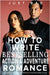 How to Write a Bestselling Action & Adventure Romance: Navy SEALs, Frontline Responders & Other Hot Heroes In Love by Bae, Just