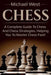 Chess: A complete guide to Chess and Chess strategies, helping you to master Chess fast! by Michael West