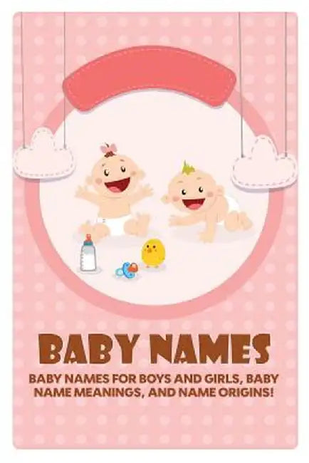 Baby Names: Baby Names for Boys and Girls, Baby Name Meanings, and Name Origins! by Isabelle Cohen