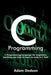 C Programming: C Programming Language for beginners, teaching you how to learn to code in C fast! by Adam Dodson