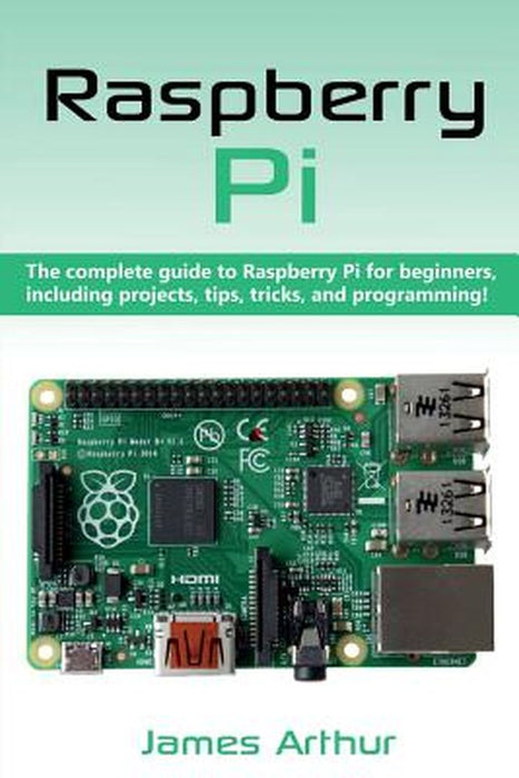 Raspberry Pi by Arthur, James