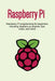 Raspberry Pi: Raspberry Pi programming for beginners, including Raspberry Pi projects, tips, tricks, and more! by Craig Newport