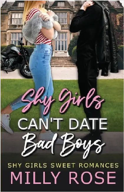 Shy Girls Can't Date Bad Boys: Young Adult Billionaire Sweet Romance by Rose, Milly