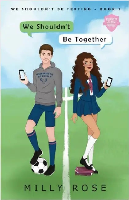 We Shouldn't Be Together: Hate-to-Love Forced Proximity Soccer Sports Romance by Rose, Milly