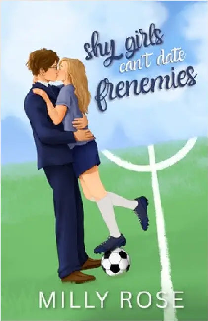 Shy Girls Can't Date Frenemies: YA Romance Illustrated Cover Edition by Rose, Milly