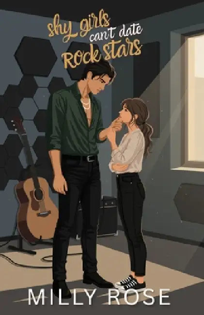 Shy Girls Can't Date Rockstars by Milly Rose