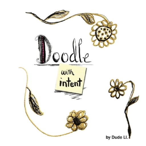 Doodle with Intent: Book 1 by Dude LL, Dude LL