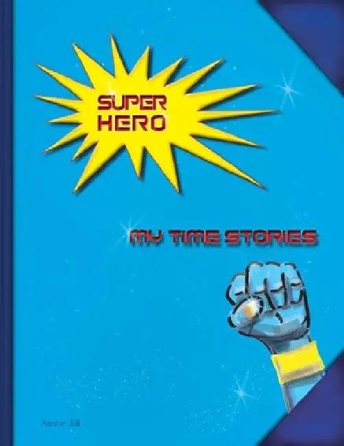 Super Hero: My Time Stories by Auntie Jill