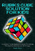 Rubiks Cube Solution for Kids: A Simple 7 Step Beginners Guide to Solving the Rubik's Cube Puzzle with Logic by Jayden Burns