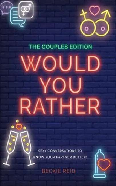The Couples Would You Rather Edition - Sexy conversations to know your partner better! by Beckie Reid