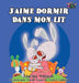 J'aime dormir dans mon lit: I Love to Sleep in My Own Bed - French Edition by Shelley Admont, Kidkiddos Books