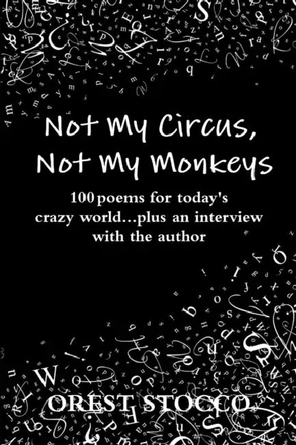 Not My Circus, Not My Monkeys by Orest Stocco