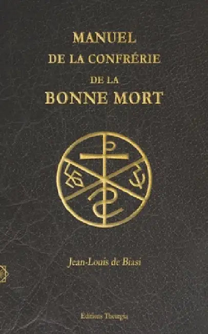 Manuel de la Confrérie de la Bonne Mort by De Biasi, Jean-Louis