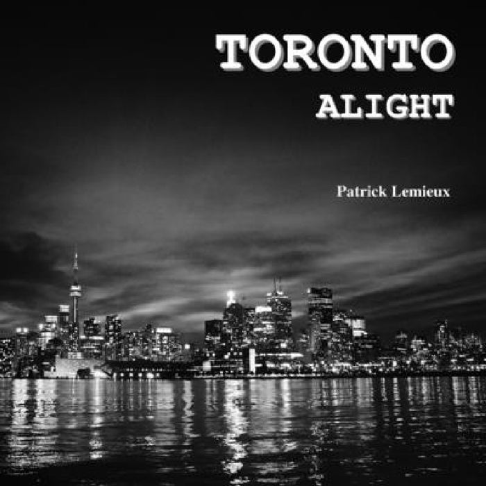 Toronto Alight by Patrick LeMieux