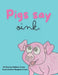 Pigs say oink. by Meaghan Crowe